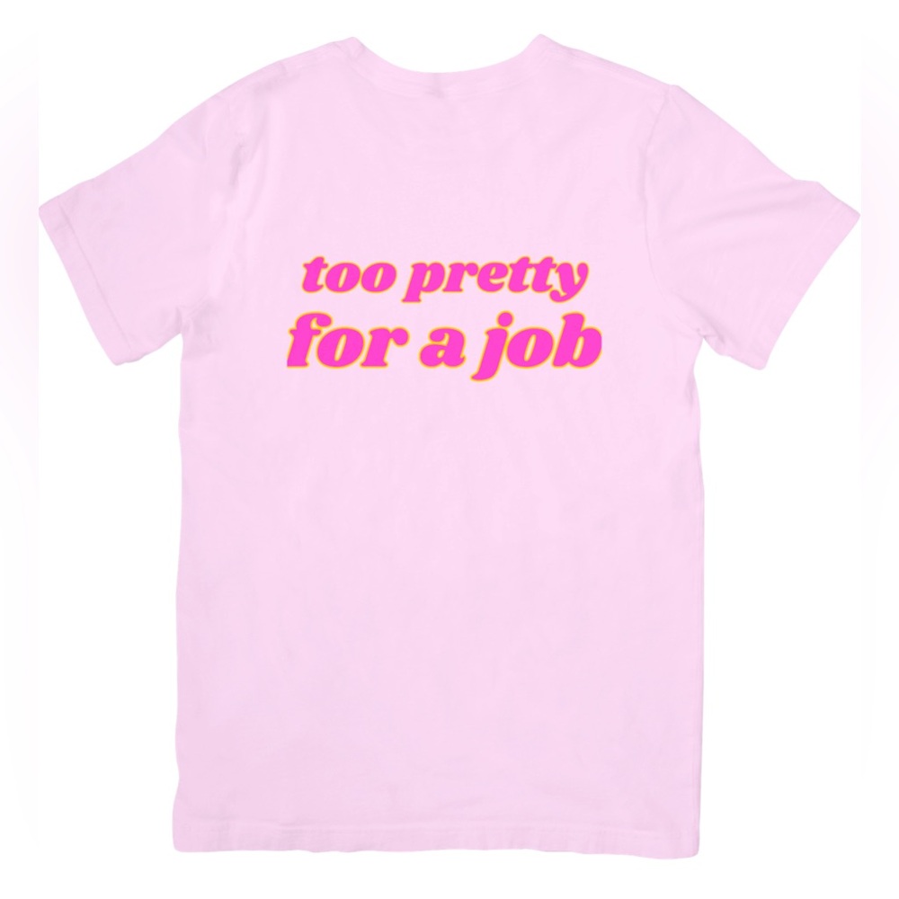 Too pretty for a job baby tee